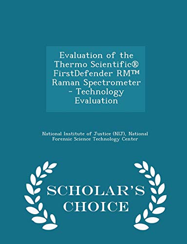 Evaluation of the Thermo Scientific? FirstDefender RM? Raman Spectrometer - Technology Evaluation - Scholar's Choice Edition