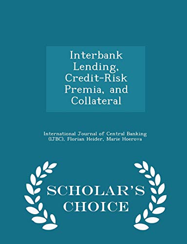 Interbank Lending, Credit-Risk Premia, and Collateral - Scholar's Choice Edition