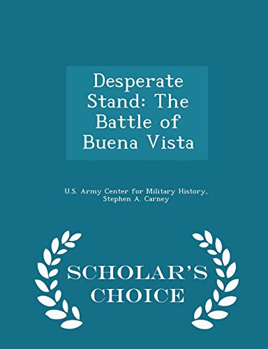 Desperate Stand: The Battle of Buena Vista - Scholar's Choice Edition