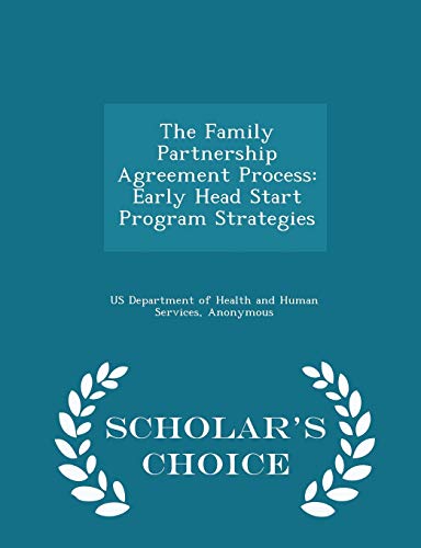 The Family Partnership Agreement Process: Early Head Start Program Strategies - Scholar's Choice Edition