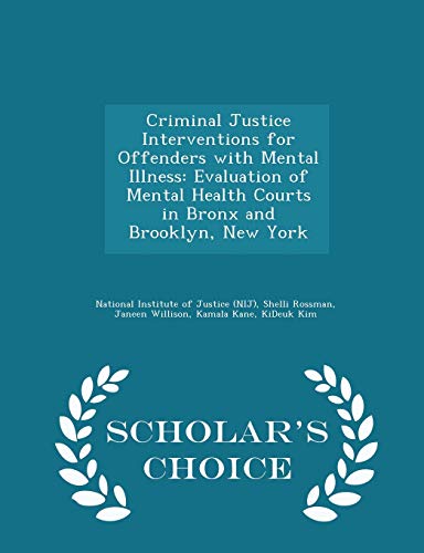 Criminal Justice Interventions for Offenders with Mental Illness: Evaluation of Mental Health Courts in Bronx and Brooklyn, New York - Scholar's Choic