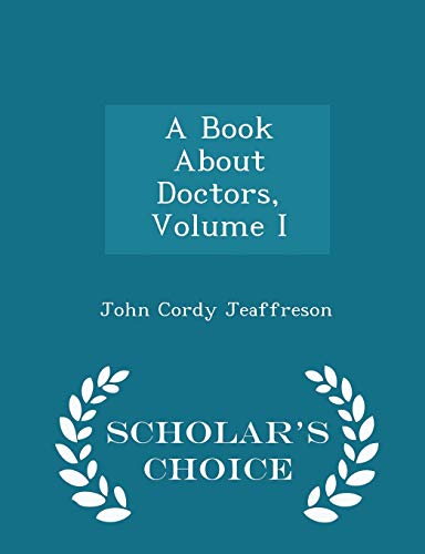 A Book About Doctors, Volume I - Scholar's Choice Edition