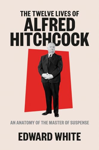 Edward White - Twelve Lives of Alfred Hitchcock : An Anatomy of the Ma image 1