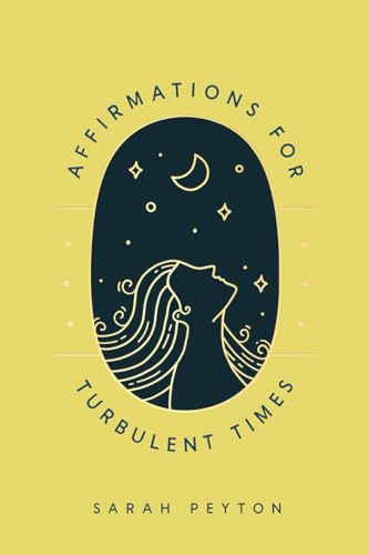 Sarah Peyton - Affirmations for Turbulent Times : Resonant Words to So image 1