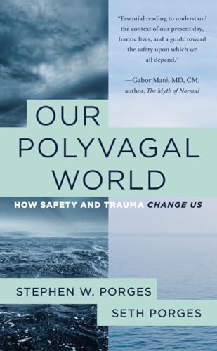 Seth Porges - Our Polyvagal World : How Safety and Trauma Change Us - image 1