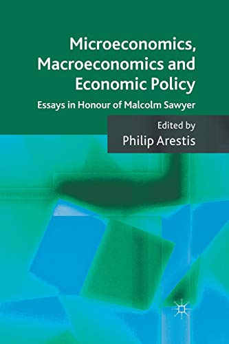 Microeconomics, Macroeconomics and Economic Policy : Essays in Honour of Malcolm Sawyer