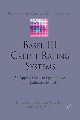 Basel III Credit Rating Systems : An Applied Guide to Quantitative and Qualitative Models