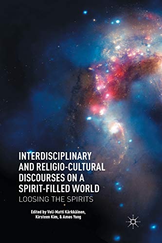 Interdisciplinary and Religio-Cultural Discourses on a Spirit-Filled World : Loosing the Spirits