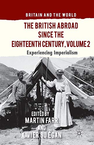 The British Abroad Since the Eighteenth Century, Volume 2 : Experiencing Imperialism