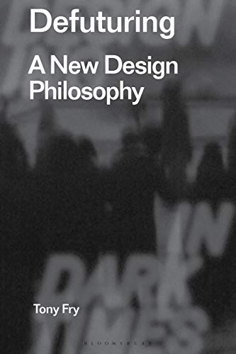 Tony Fry - Defuturing : A New Design Philosophy - Paperback image 1