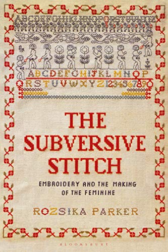 Rozsika Parker - Subversive Stitch : Embroidery and the Making of the image 1