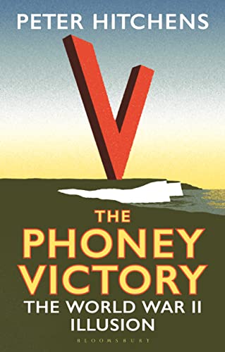 Peter Hitchens - Phoney Victory : The World War II Illusion - Paperbac image 1