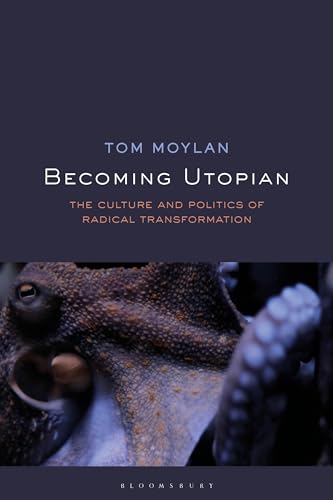 Becoming Utopian: The Culture and Politics of Radical Transformation