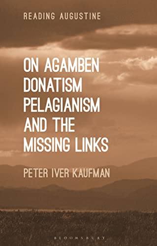 Dr Peter Iver Kaufma - On Agamben, Donatism, Pelagianism, and the Miss image 1