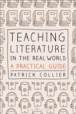 Patrick Collier - Teaching Literature in the Real World : A Practical image 1