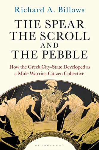 Richard A. Billows - Spear, the Scroll, and the Pebble : How the Greek image 1