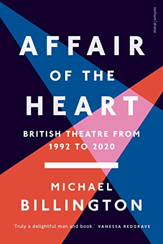 Michael Billington - Affair of the Heart : British Theatre from 1992 t image 1