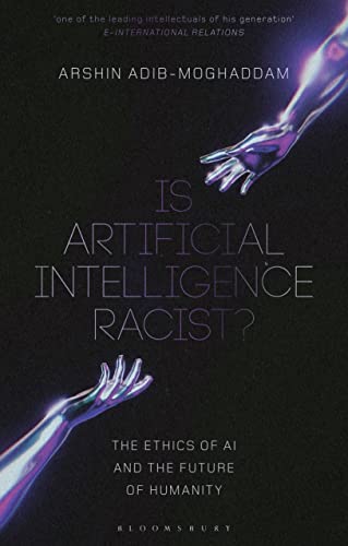 Arshin Adib-Moghadda - Is Artificial Intelligence Racist? : The Ethics image 1