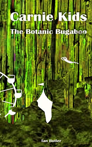 Carnie Kids  -  The Botanic Bugaboo: Finalist - 2018 Book Excellence Awards