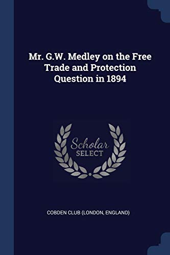 Mr. G.W. Medley on the Free Trade and Protection Question in 1894