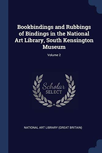 Bookbindings and Rubbings of Bindings in the National Art Library, South Kensington Museum; Volume 2