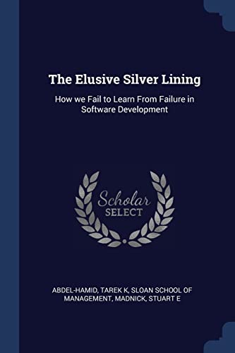 The Elusive Silver Lining: How we Fail to Learn From Failure in Software Development