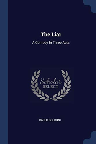 The Liar: A Comedy In Three Acts