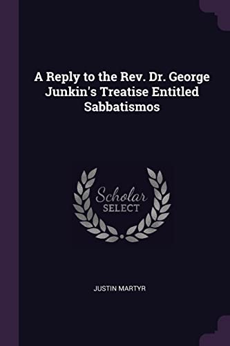 A Reply to the Rev. Dr. George Junkin's Treatise Entitled Sabbatismos