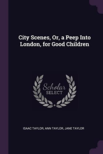 City Scenes, Or, a Peep Into London, for Good Children