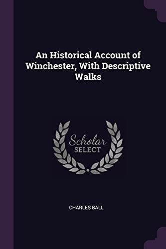 An Historical Account of Winchester, With Descriptive Walks