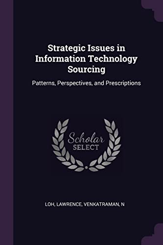 Strategic Issues in Information Technology Sourcing: Patterns, Perspectives, and Prescriptions