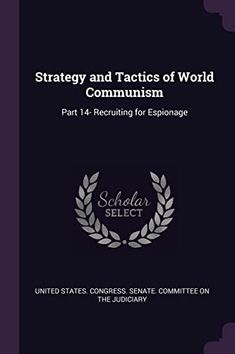 Strategy and Tactics of World Communism: Part 14- Recruiting for Espionage