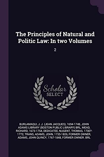 The Principles of Natural and Politic Law: In two Volumes: 2