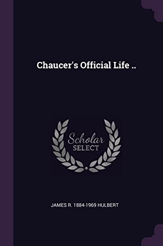 Chaucer's Official Life ..