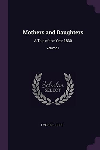 Mothers and Daughters: A Tale of the Year 1830; Volume 1