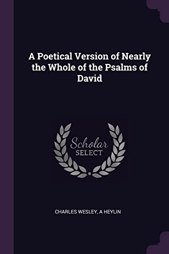 A Poetical Version of Nearly the Whole of the Psalms of David