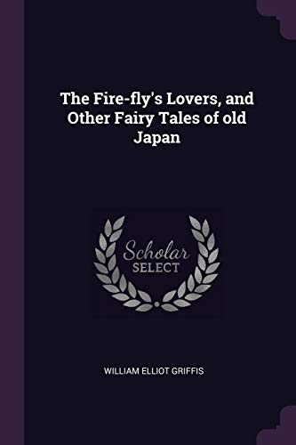 The Fire-fly's Lovers, and Other Fairy Tales of old Japan