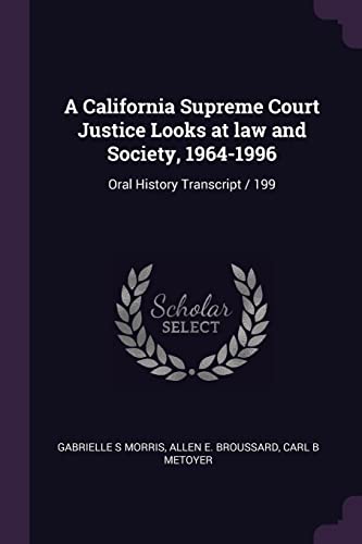 A California Supreme Court Justice Looks at law and Society, 1964-1996: Oral History Transcript / 199