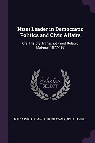 Nisei Leader in Democratic Politics and Civic Affairs: Oral History Transcript / and Related Material, 1977-197