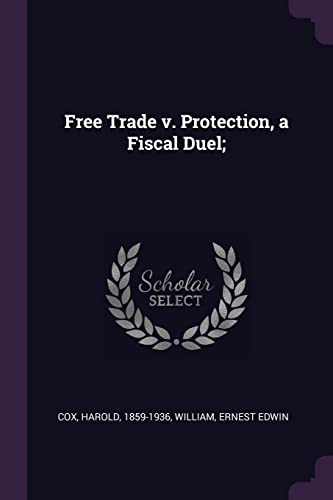 Free Trade v. Protection, a Fiscal Duel;