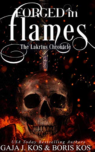 Forged in Flames: The Lakrius Chronicle