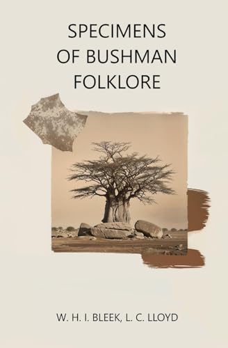 W. H. I. Bleek - Specimens of Bushman Folklore - Book