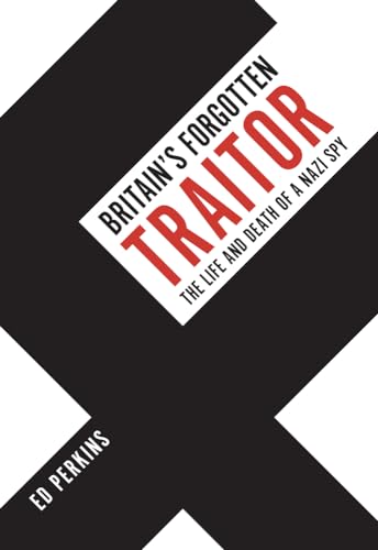 Ed Perkins - Britain's Forgotten Traitor : The Life and Death of a image 1