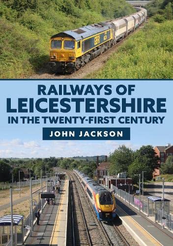 John Jackson - Railways of Leicestershire in the Twenty-first Century image 1