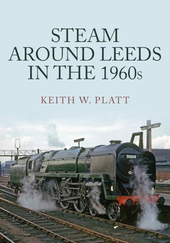 Keith W. Platt - Steam Around Leeds in the 1960s - Paperback image 1