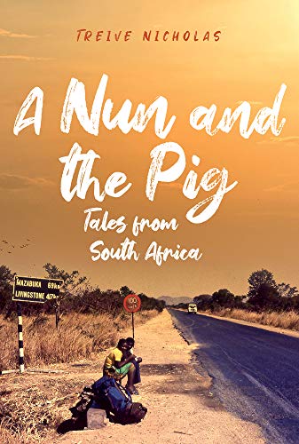 Treive Nicholas - A Nun and the Pig: Tales from South Africa - Hardbac image 1