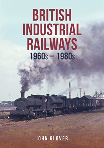 John Glover - British Industrial Railways : 1960s-1980s - Paperback image 1