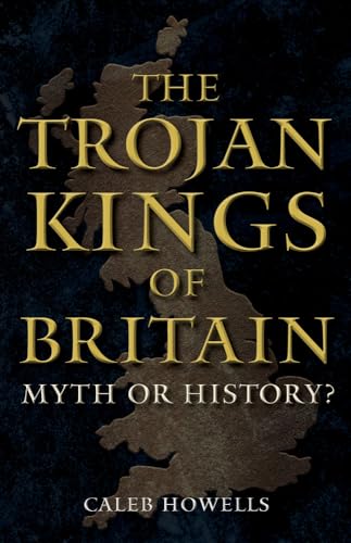 Caleb Howells - Trojan Kings of Britain : Myth or History? - Hardback image 1