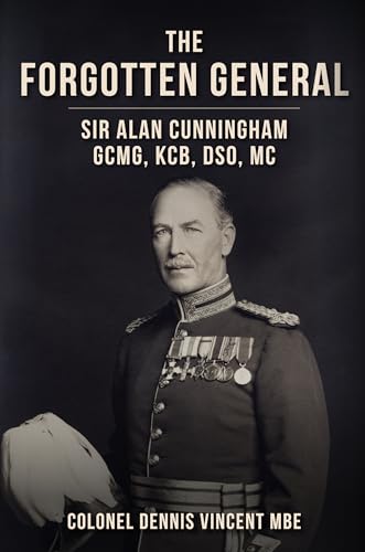 Colonel Dennis MBE V - Forgotten General : Sir Alan Cunningham GCMG, K image 1