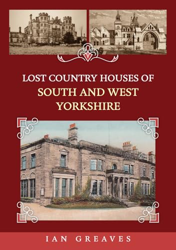 Ian Greaves - Lost Country Houses of South and West Yorkshire - Paperb image 1